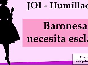 JOI humiliation Baroness seeks slave