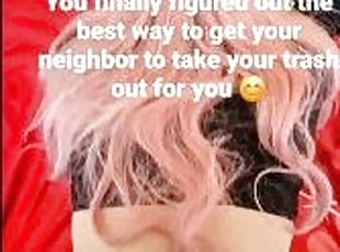 POV: You finally figured out the best way to get your neighbor to t...