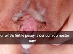Your wife`s fertile pussy is now our cumdumpster! - Cuckold Snapcha...