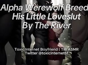 Alpha Werewolf Breeds His Little Loveslut By The River [ASMR] [Erot...