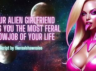 Your Alien Girlfriend Gives You The Most Feral Blowjob Of Your LIfe...