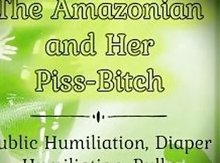 The Amazonian and Her Piss-Bitch  Public Humiliation, Diaper Humiliation, Bully