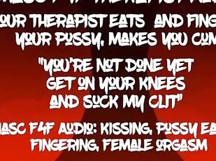 Masc F4F Audio: Your therapist eats your pussy and makes you get on...