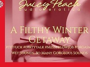 A Filthy Winter Getaway~#blowjob #titfuck #orgasms #fingering #wet ...