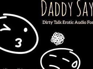 Daddy Says II - Dirty Talk ASMR Audio for Slutty Girls