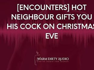 [Encounters] Hot Neighbour Gifts you his Cock on Christmas Eve [Dir...