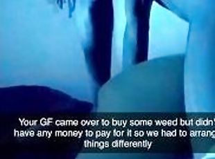 Cheating girlfriend doesn't have enough money to pay for the weed f...