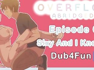 Overflow Abridged Ep 6: Sixy and I Know It - Classroom FUCK with th...