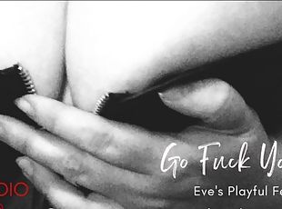 Go Fuck Yourself! Eves Playful Femdom - Erotic Audio for Men by Eve...