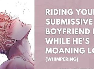 RIDING YOUR SUBMISSIVE BOYFRIEND HARD WHILE HE'S MOANING LOUD / Whi...