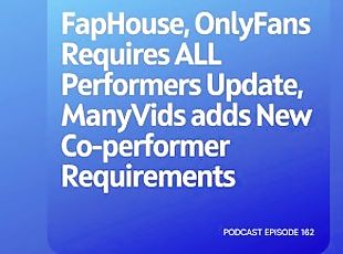 Podcast 162: FapHouse, OnlyFans Requires ALL Performers Update, Man...