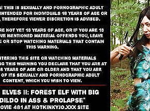 The Elves II: Forest elf with big dildo in ass & prolapse