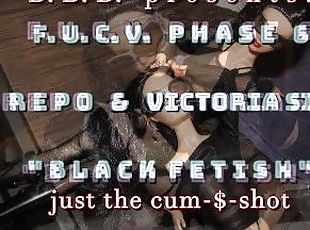 FUCVph6 RePo & Vic Sin "Black Fetish" cum only version