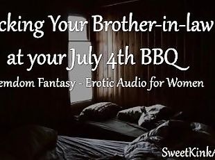 [M4F] Fucking your Brother-in-law during a July 4th Barbecue - Erot...