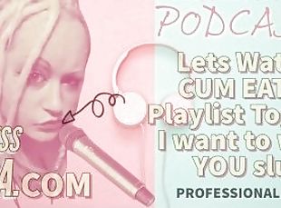 Kinky Podcast 12 Lets Watch a Cum Eating Playlist Together I want t...