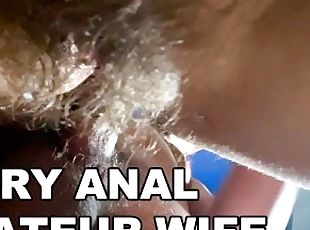 ? HAIRY ANAL AMATEUR WIFE. HAIRY ASSHOLE FUCK. LOUD MOANS. POV ANAL...