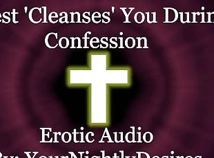 Priest Purifies You With His Cock [Confession] [Gloryhole] [Blowjob] (Erotic Audio for Women)