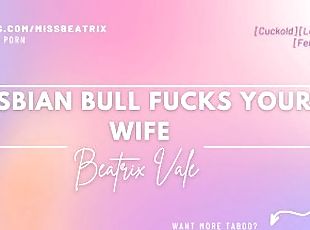 Lesbian Bull Fucks Your Wife [Erotic Audio for Men][Cuckold]