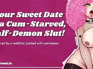 Your Sweet Date is a Cum-Starved, Half-Demon Suck-Slut! [erotic aud...