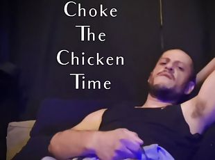 Pain don't hurt, Painful Choke the chicken.