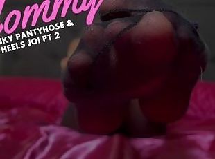 Mommy Stinky Pantyhose & Heels JOI Pt 2