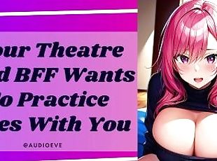 Your Theatre Nerd BFF Wants You  Friends to Lovers ASMR Erotic Audi...