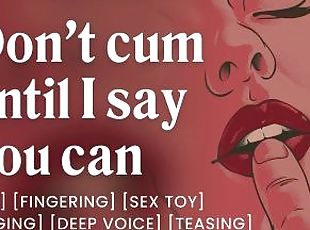 I control when you can cum [edging] [joi for women] [audio only] [a...