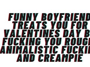 AUDIO: [M4F] Funny Boyfriend Fucks you rough for Valentines day. Ta...