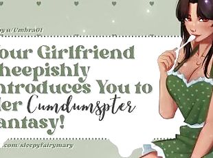 Your Girlfriend Sheepishly Introduces You to Her Cumdumpster Fantas...
