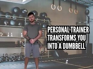 Personal trainer transforms you into a dumbbell