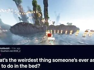 What's the weirdest thing someone's ever asked you to do in bed?  R...