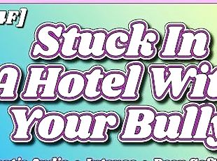 [M4F] Stuck In A Hotel With Your Bully [Erotic Audio] [ASMR] [Deep ...