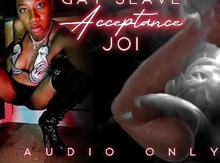 GAY SLAVE ACCEPTANCE JOI. Audio Only - eKRYSTALLINE - Ebony Femdom,...