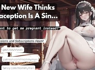 Your New Wife Thinks Contraception Is A Sin... (don't you want to g...