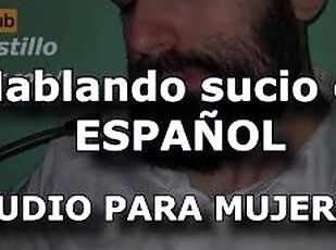Hablando sucio en espaol - Audio para MUJERES - Voz de hombre en ESPAOL